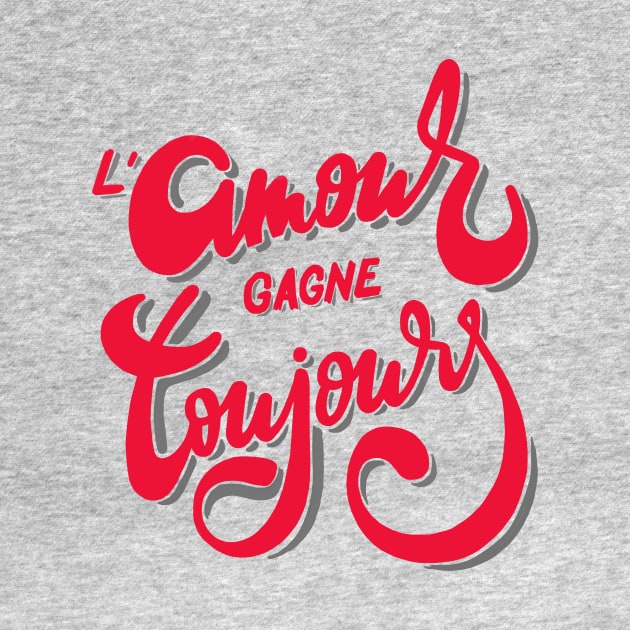 French meaning quote | L'amour gagne toujours T-shirt by monsieurfour